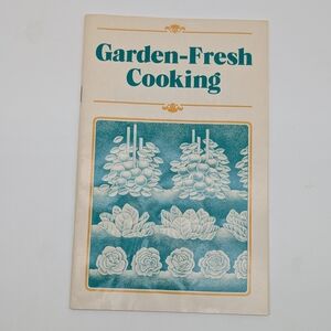 Garden-Fresh Cooking Recipe Booklet - Second Printing 1990 Rodale Press